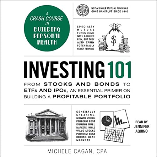 nvesting 101: From Stocks and Bonds to ETFs and IPOs, an Essential Primer on Building a Profitable Portfolio 